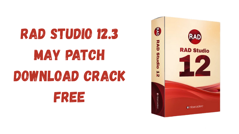 rad studio 12.3 may patch download crack free